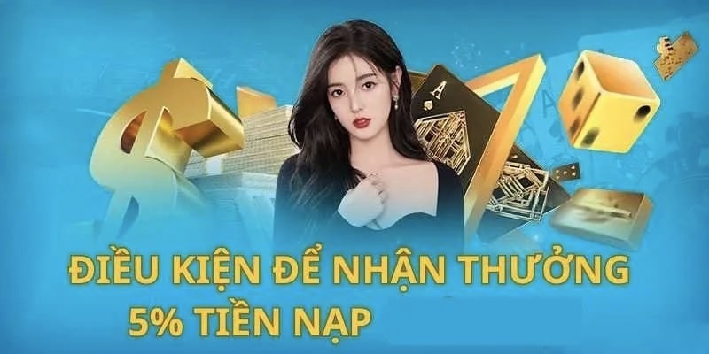 Điều kiện nhận được ưu đãi 5% tiền nạp